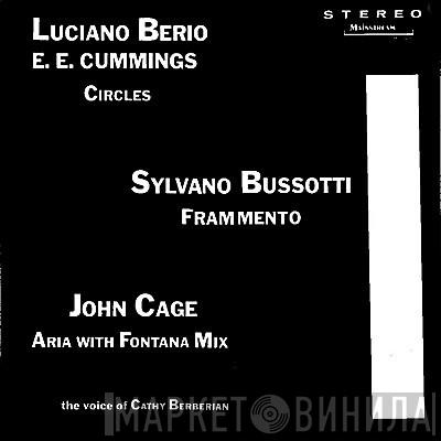 , Luciano Berio / E. E. Cummings / Sylvano Bussotti  John Cage  - Circles / Frammento / Aria With Fontana Mix
