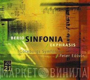 , Luciano Berio / Göteborgs Symfoniker  Peter Eötvös  - Sinfonia / Ekphrasis