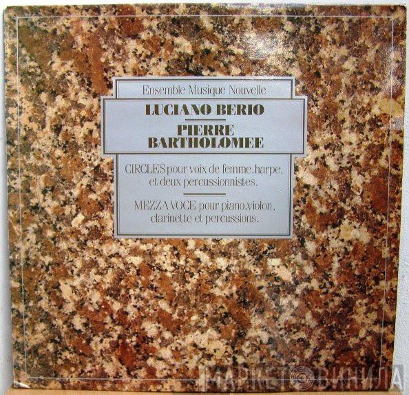 / Luciano Berio - Pierre Bartholomée  Musiques Nouvelles  - Circles / Mezza Voce