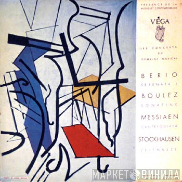 - Luciano Berio - Pierre Boulez - Olivier Messiaen  Karlheinz Stockhausen  - Serenata I / Sonatine / Cantéyodjayâ / Zeitmasze