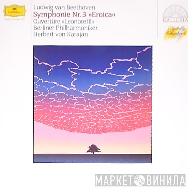 , Ludwig van Beethoven , Berliner Philharmoniker  Herbert von Karajan  - Symphony No. 3 »Eroica« / Overture: »Leonore III«