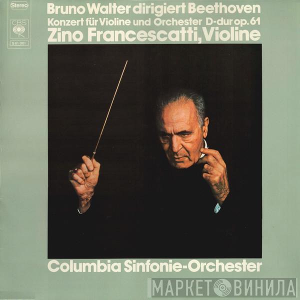 ‧ Ludwig van Beethoven / Bruno Walter / Zino Francescatti  Columbia Symphony Orchestra  - Konzert Für Violine Und Orchester D-Dur Op. 61