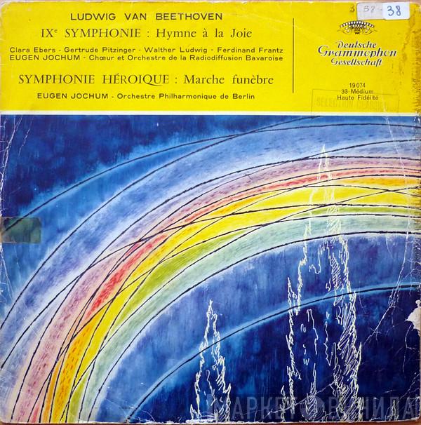, Ludwig van Beethoven / Clara Ebers / Gertrude Pitzinger / Walther Ludwig , Ferdinand Frantz Und Chor Des Bayerischen Rundfunks , Symphonie-Orchester Des Bayerischen Rundfunks  Eugen Jochum  - Ix. Symphonie : Hymne A La Joie - Symphonie Héroique : Marche Funèbre