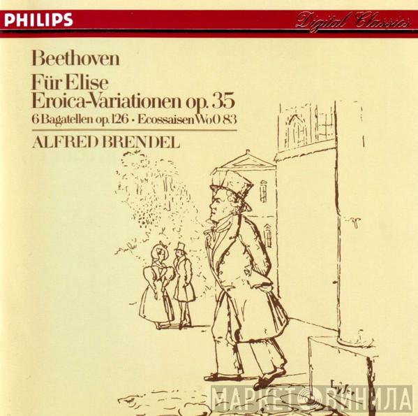 - Ludwig van Beethoven  Alfred Brendel  - Für Elise / Eroica-Variationen Op. 35 / 6 Bagatellen Op. 126 / Ecossaisen WoO 83