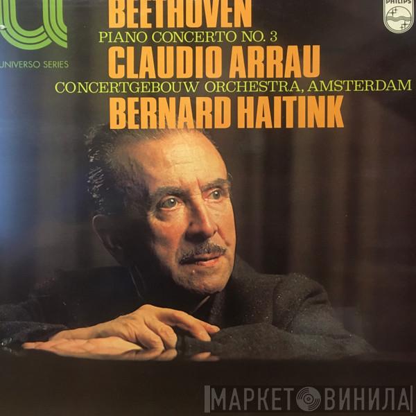 ; Ludwig van Beethoven / Claudio Arrau , Concertgebouworkest  Bernard Haitink  - Piano Concerto No. 3