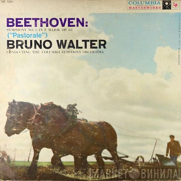 : Ludwig van Beethoven Conducting The Bruno Walter  Columbia Symphony Orchestra  - Symphony No. 6 In F Major, Op. 68 ("Pastorale")