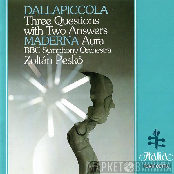, Luigi Dallapiccola - Bruno Maderna , BBC Symphony Orchestra  Zoltán Peskó  - Three Questions With Two Answers / Aura