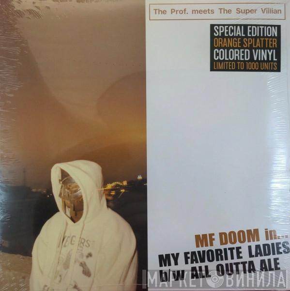 , MF Doom meets The Prof.  The Super Villain  - My Favorite Ladies b/w All Outta Ale