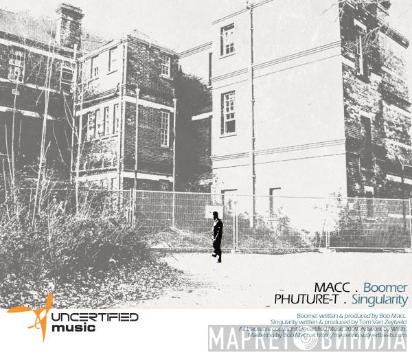 / Macc  Phuture-T  - Boomer / The Singularity