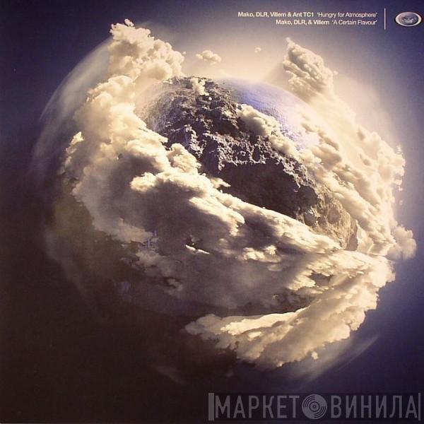 , Mako  , DLR  & Villem  TC1  - Hungry For Atmosphere / A Certain Flavour
