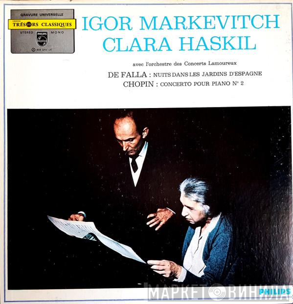 / Manuel De Falla – Frédéric Chopin , Igor Markevitch , Clara Haskil  Orchestre Des Concerts Lamoureux  - Nuits Dans Les Jardins D’Espagne / Concerto Pour Piano N° 2