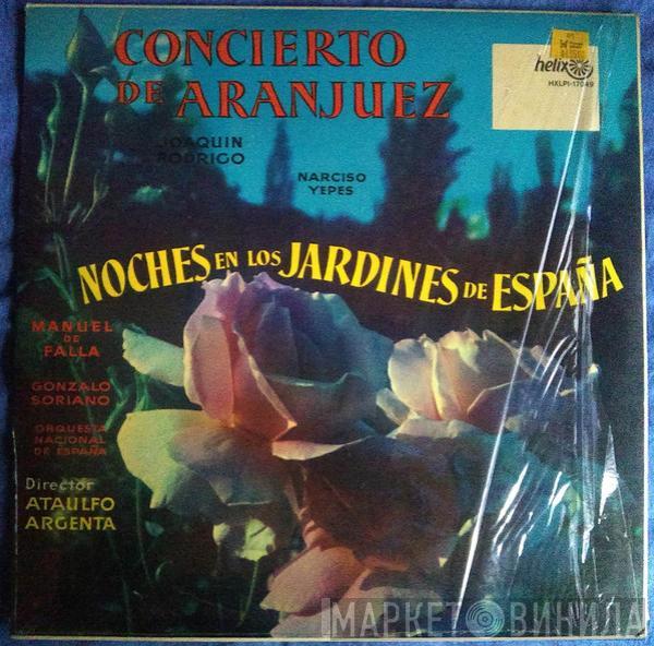 , Manuel De Falla , Gonzalo Soriano , Joaquín Rodrigo , Narciso Yepes Director Orquesta Nacional De España  Ataúlfo Argenta  - Concierto De Aranjuez / Noches En Los Jardines De España