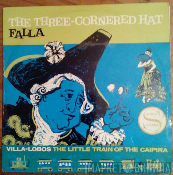 / Manuel De Falla  Heitor Villa-Lobos  - The Three-Cornered Hat / The Little Train Of The Caipira