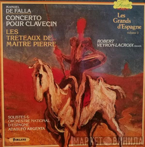 , Manuel De Falla Solistes & Robert Veyron-Lacroix , Orquesta Nacional De España  Ataúlfo Argenta  - Concerto Pour Clavecin/ Les Treteaux De Maitre Pierre