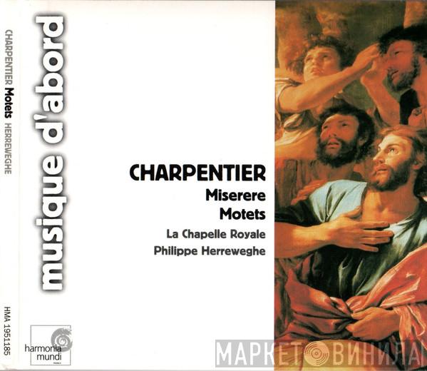 - Marc Antoine Charpentier , La Chapelle Royale  Philippe Herreweghe  - Miserere / Motets