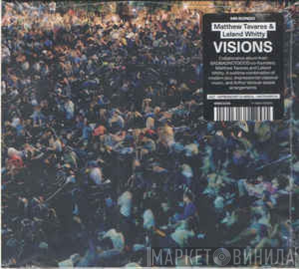 & Matthew A. Tavares  Leland Whitty  - Visions