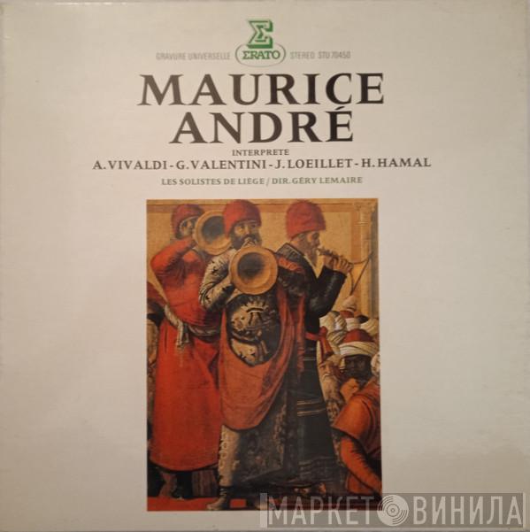 - Maurice André - Antonio Vivaldi - Giuseppe Valentini - Jacques Loeillet - Henri Hamal / Les Solistes De Liège  Géry Lemaire  - Maurice André Interprète A. Vivaldi - G. Valentini - J. Loeillet - H. Hamal