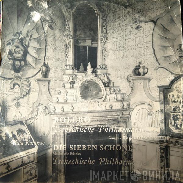/ Maurice Ravel – Кара Караев , The Czech Philharmonic Orchestra , Roger Désormière  Niyazi  - Bolero / Die Sieben Schönen (Musikalische Bildnisse)