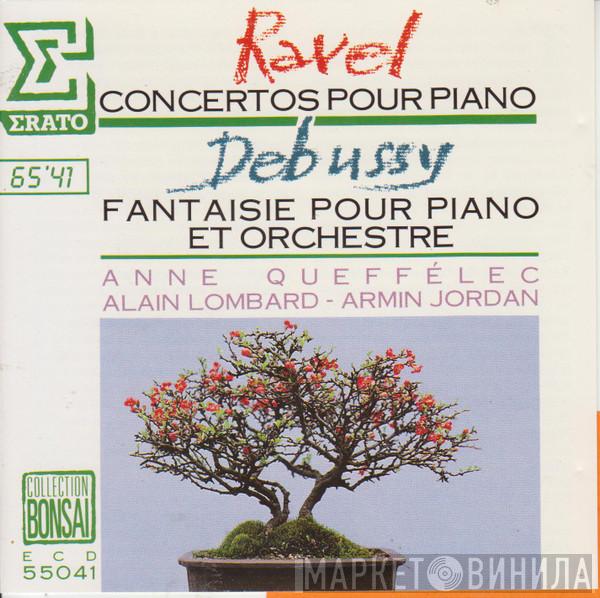 , Maurice Ravel , Claude Debussy , Anne Queffélec - Alain Lombard  Armin Jordan  - Concertos Pour Piano / Fantaisie Pour Piano Et Orchestre