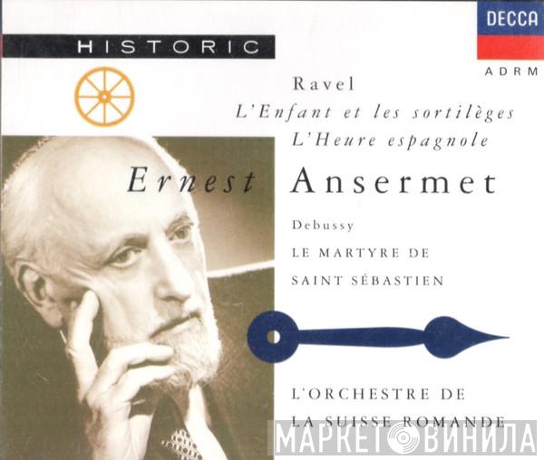 , Maurice Ravel , Claude Debussy , Ernest Ansermet  L'Orchestre De La Suisse Romande  - L'Enfant Et Les Sortilèges / L' Heure Espagnole / Le Martyre De Saint Sébastien