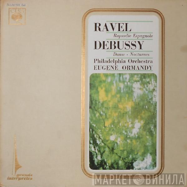 , Maurice Ravel , Claude Debussy Direction : The Philadelphia Orchestra  Eugene Ormandy  - Ravel : Rapsodie Espagnole / Debussy : Danse - Nocturnes