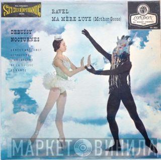 , Maurice Ravel / Claude Debussy , Ernest Ansermet  L'Orchestre De La Suisse Romande  - Mother Goose Suite - Nocturnes