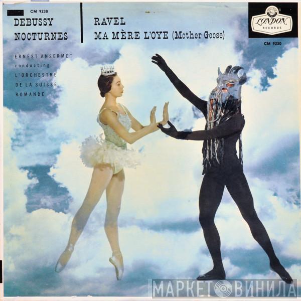 , Maurice Ravel / Claude Debussy , Ernest Ansermet  L'Orchestre De La Suisse Romande  - Mother Goose Suite - Nocturnes