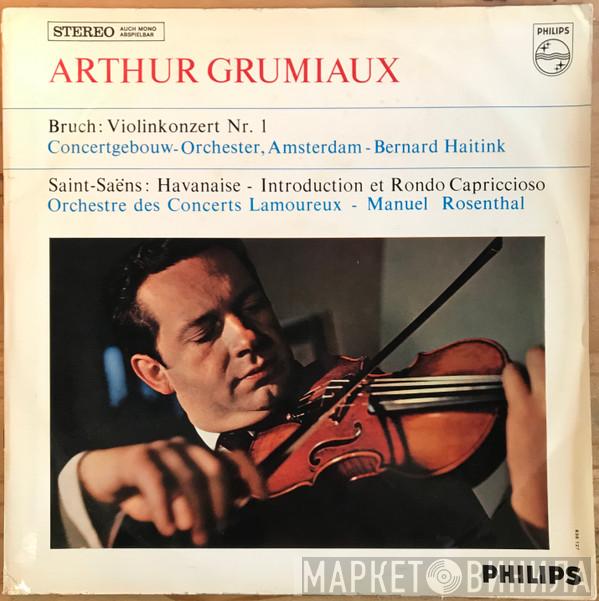 / Max Bruch - Camille Saint-Saëns , Arthur Grumiaux , Concertgebouworkest , Bernard Haitink , Orchestre Des Concerts Lamoureux  Manuel Rosenthal  - Violinkonzert Nr. 1 / Havanaise / Rondo