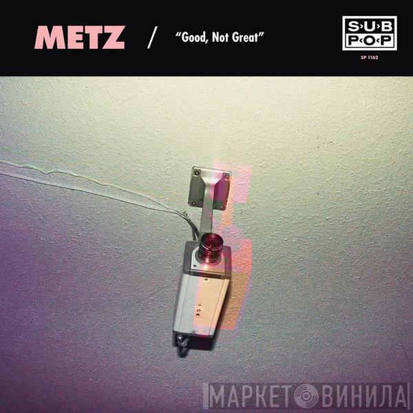 / Metz  Mission Of Burma  - Good, Not Great / Get Off