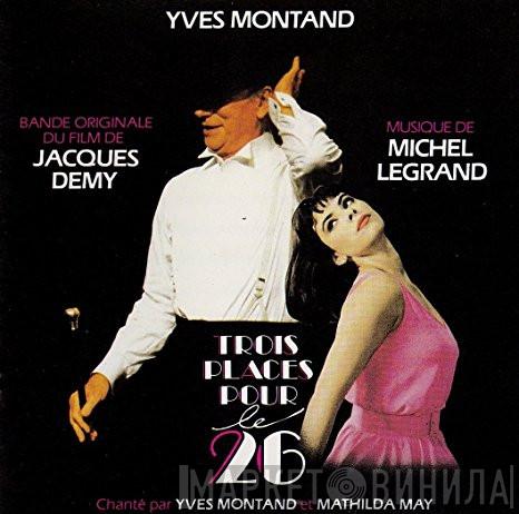 / Michel Legrand / Jacques Demy  Yves Montand  - Trois Places Pour Le 26