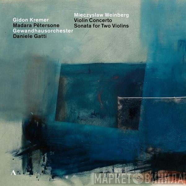 , Mieczysław Weinberg , Gidon Kremer , Madara Pētersone , Gewandhausorchester Leipzig  Daniele Gatti  - Violin Concerto / Sonata For Two Violins