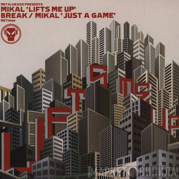/ Mikal & Break  Mikal  - Lifts Me Up / Just A Game