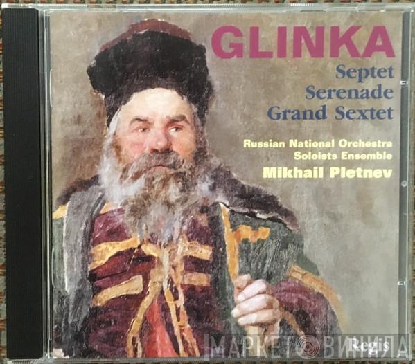 – Mikhail Ivanovich Glinka , Ансамбль Солистов Государственного Академического Симфонического Оркестра СССР  Mikhail Pletnev  - Septet / Serenade / Grand Sextet