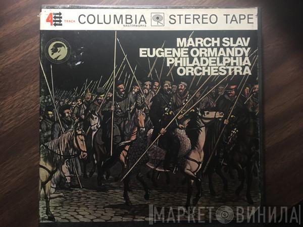 / Mikhail Ivanovich Glinka / Pyotr Ilyich Tchaikovsky / Nikolai Rimsky-Korsakov / Mily Balakirev - Alexander Borodin , Eugene Ormandy  The Philadelphia Orchestra  - March Slav