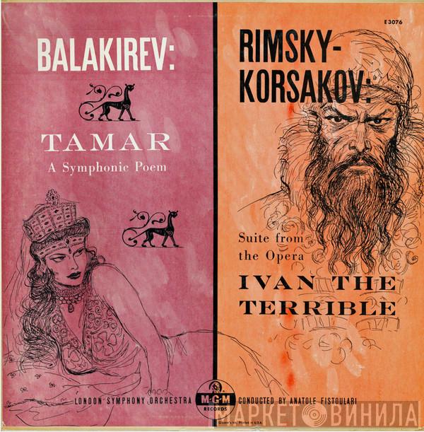 / Mily Balakirev , Nikolai Rimsky-Korsakov , The London Symphony Orchestra  Anatole Fistoulari  - Tamar, A Symphonic Poem / Suite From The Opera Ivan The Terrible