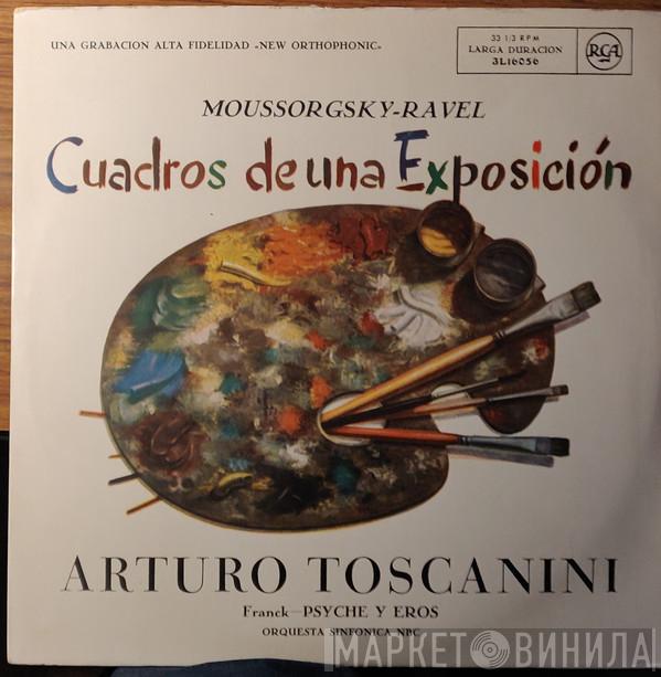 - Modest Mussorgsky , Maurice Ravel , Arturo Toscanini - NBC Symphony Orchestra  César Franck  - Cuadros De Una Exposición / Psyche Y Eros