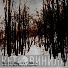 / Moloch  / Begotten   Deviator  - On The Stub Of Fate New Life Will Not Grow