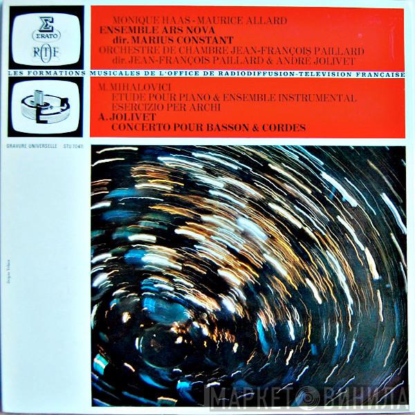 , Monique Haas , Maurice Allard , Ensemble Ars Nova / Orchestre De Chambre Jean-François Paillard , Marcel Mihalovici  André Jolivet  - Etude Pour Piano & Ensemble Instrumental / Esercizio Per Archi / Concerto Pour Basson & Cordes