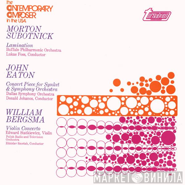 / Morton Subotnick / John Eaton  , William Bergsma , Buffalo Philharmonic Orchestra / Lukas Foss , Dallas Symphony Orchestra / Donald Johanos , Edward Statkiewicz , Orkiestra Polskiego Radia I Telewizji W Łodzi  Zdzisław Szostak  - Lamination / Concert Piece For Synket & Symphony Orchestra / Violin Concerto