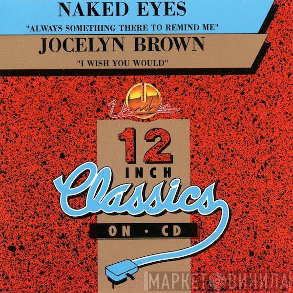 / Naked Eyes  Jocelyn Brown  - Always Something There To Remind Me / I Wish You Would