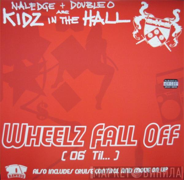 + Naledge Are Double-O  Kidz In The Hall  - Wheelz Fall Off (06' Til...)