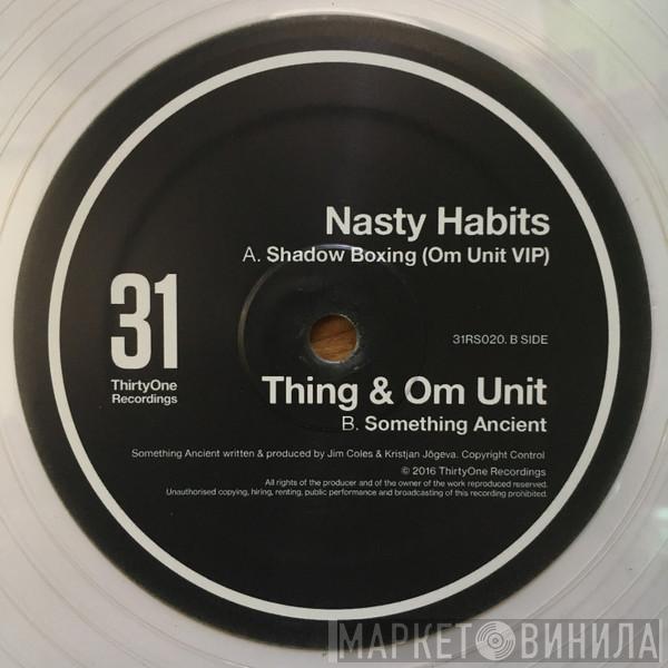 / Nasty Habits & Thing   Om Unit  - Shadow Boxing (Om Unit VIP) / Something Ancient