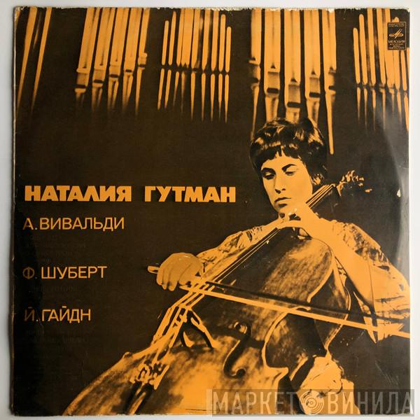 - Natalia Gutman / Antonio Vivaldi / Franz Schubert  Joseph Haydn  - Концерт Для Виолончели С Оркестром / Концертштюк / Концерт № 1 Для Виолончели С Оркестром
