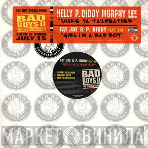 - Nelly - P. Diddy  Murphy Lee  - Shake Ya Tailfeather / Girl I'm A Bad Boy