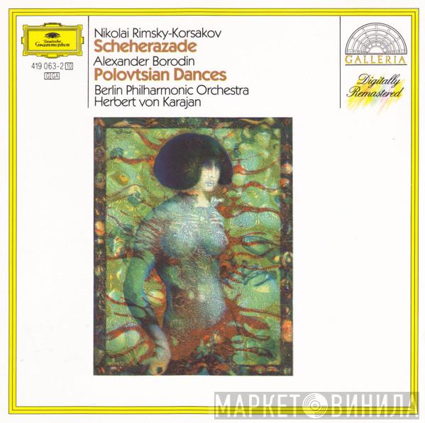 - Nikolai Rimsky-Korsakov - Alexander Borodin , Berliner Philharmoniker  Herbert von Karajan  - Scheherazade / Polovtsian Dances