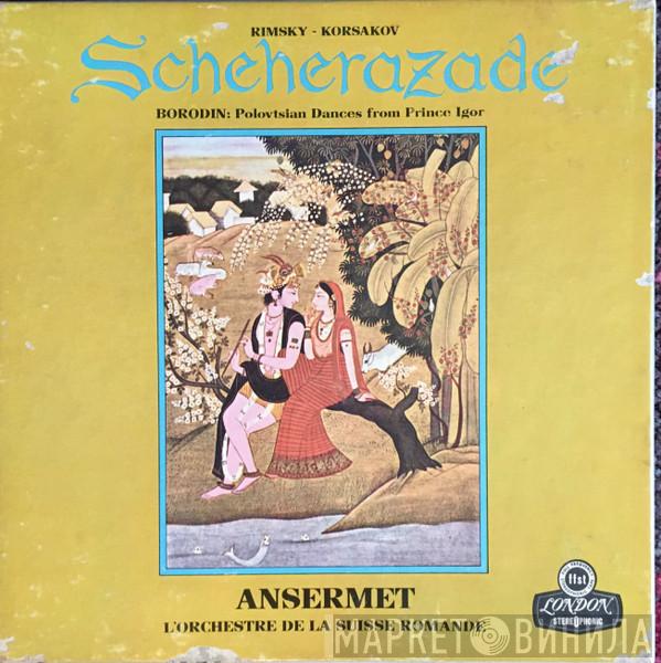 / Nikolai Rimsky-Korsakov , Alexander Borodin , Ernest Ansermet  L'Orchestre De La Suisse Romande  - Scheherazade / Polovtsian Dances From Prince Igor