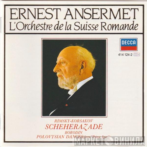 , Nikolai Rimsky-Korsakov - Alexander Borodin , L'Orchestre De La Suisse Romande  Ernest Ansermet  - Scheherazade / Polovtsian Dances