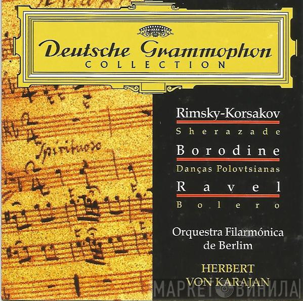 , Nikolai Rimsky-Korsakov , Alexander Borodin - Maurice Ravel , Herbert von Karajan  Berliner Philharmoniker  - Rimsky-Korsakov: Scheherazade / Borodin: Danzas Polovtsianas / Ravel: Bolero
