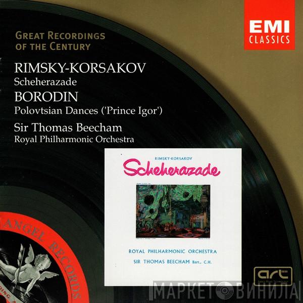 , Nikolai Rimsky-Korsakov , Alexander Borodin , Sir Thomas Beecham  The Royal Philharmonic Orchestra  - Scheherazade / Polovtsian Dances ('Prince Igor')