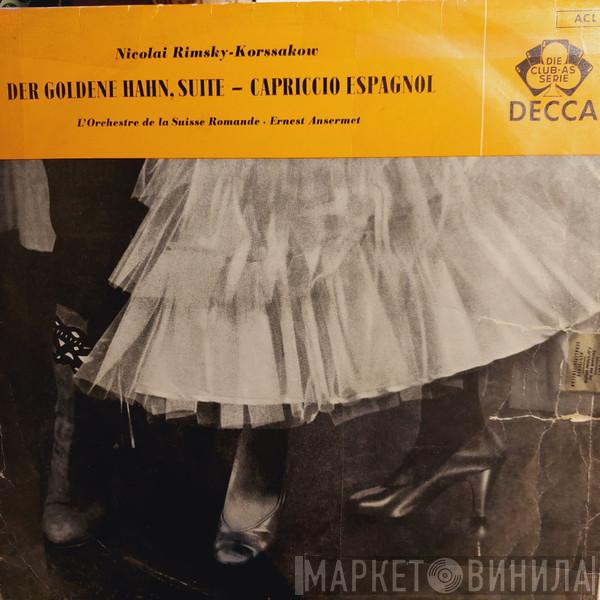 , Nikolai Rimsky-Korsakov , L'Orchestre De La Suisse Romande  Ernest Ansermet  - Der Goldene Hahn Suite / Capriccio Espagnol